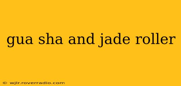 gua sha and jade roller