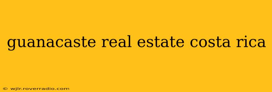 guanacaste real estate costa rica