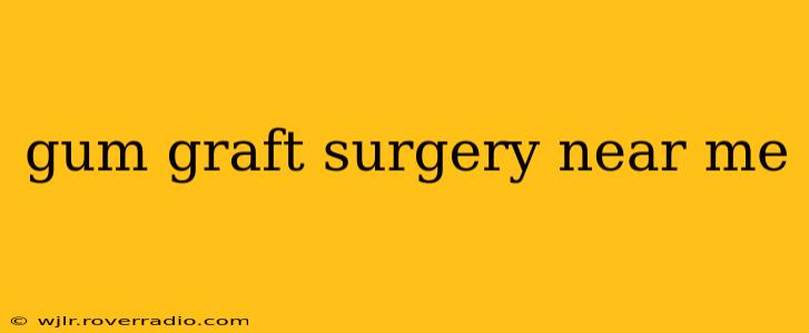 gum graft surgery near me