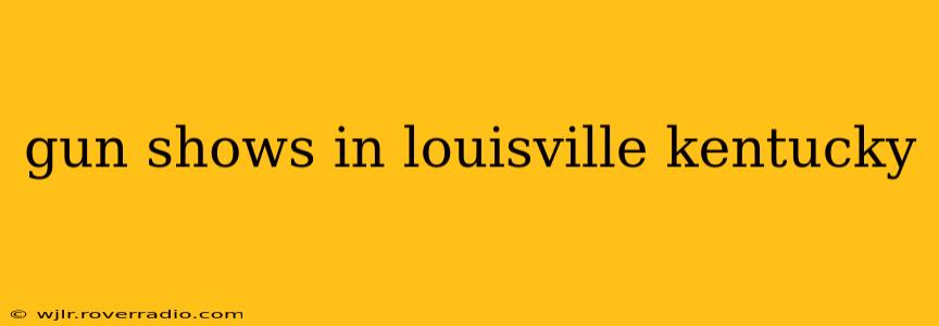 gun shows in louisville kentucky