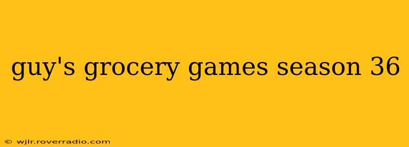guy's grocery games season 36