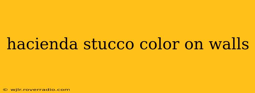 hacienda stucco color on walls
