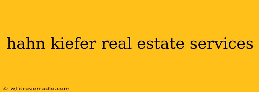 hahn kiefer real estate services