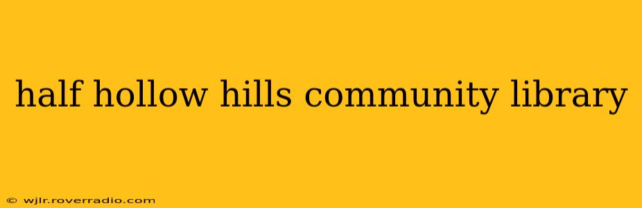 half hollow hills community library
