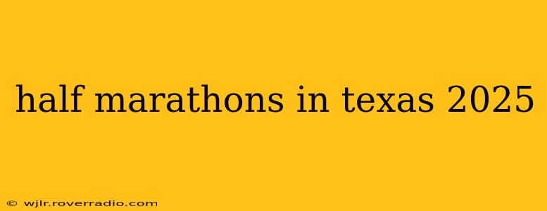 half marathons in texas 2025