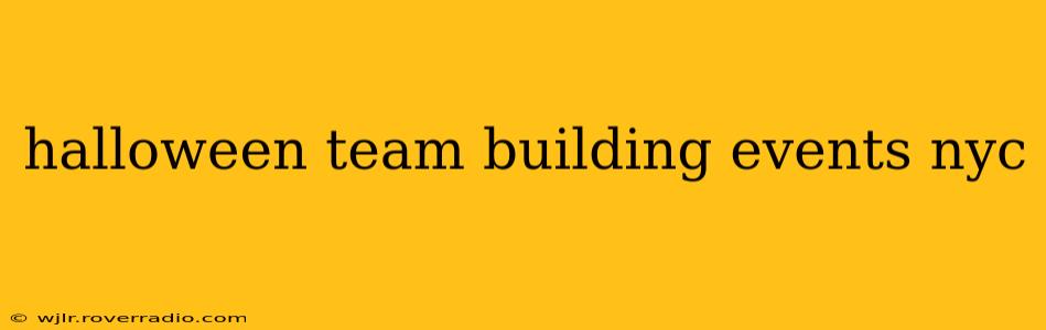 halloween team building events nyc