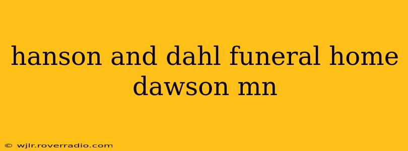 hanson and dahl funeral home dawson mn