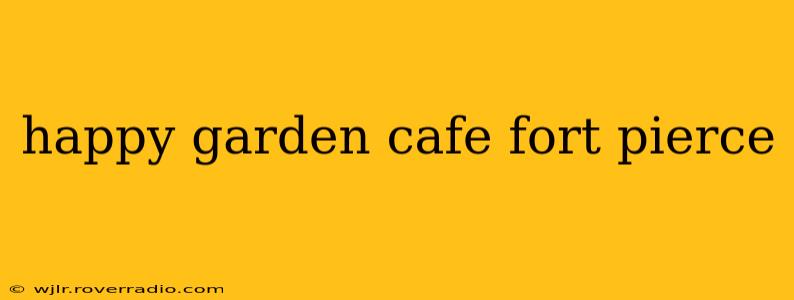happy garden cafe fort pierce