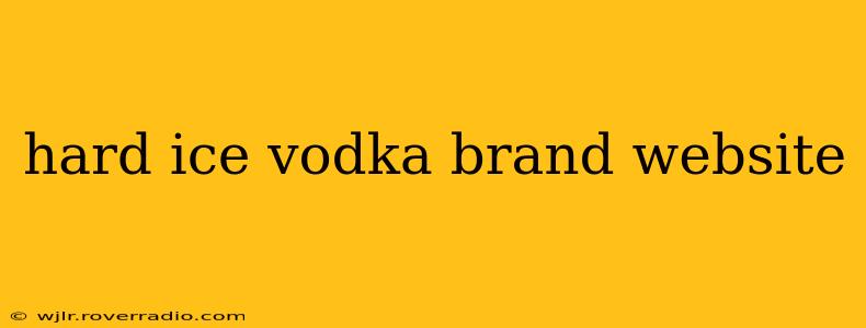 hard ice vodka brand website