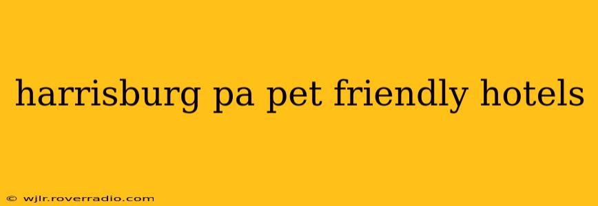 harrisburg pa pet friendly hotels