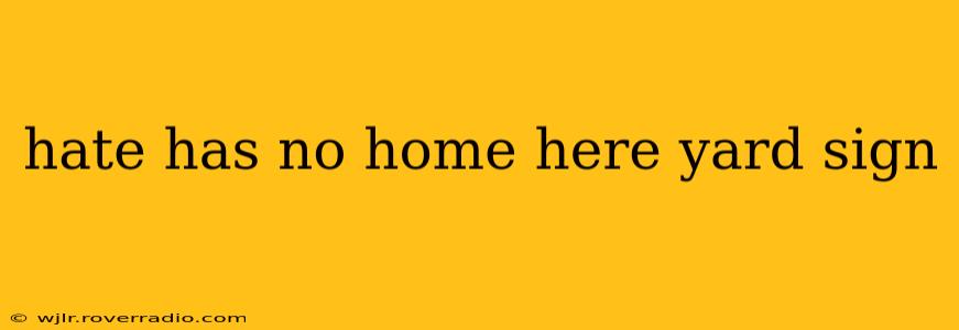 hate has no home here yard sign