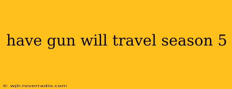 have gun will travel season 5