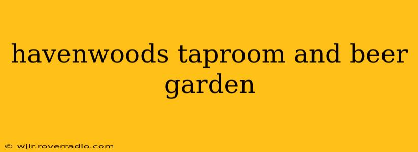 havenwoods taproom and beer garden