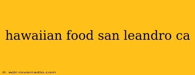 hawaiian food san leandro ca