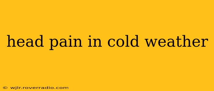 head pain in cold weather
