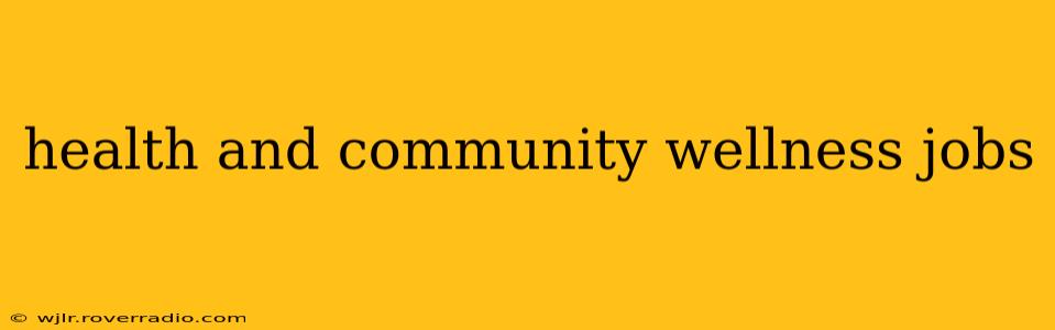 health and community wellness jobs