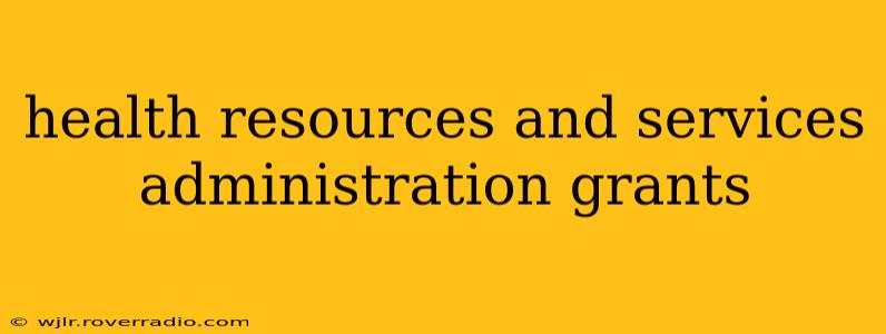 health resources and services administration grants