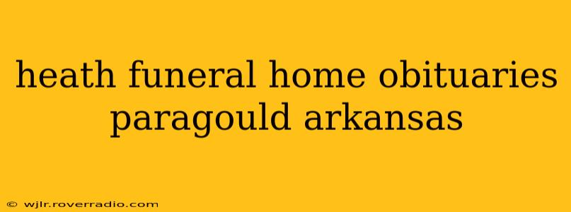 heath funeral home obituaries paragould arkansas