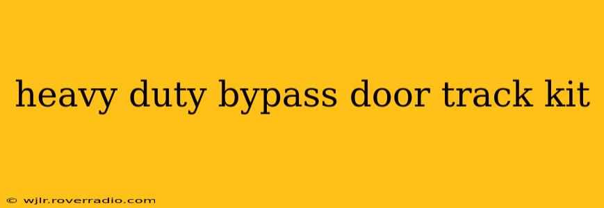 heavy duty bypass door track kit