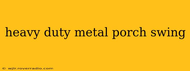 heavy duty metal porch swing