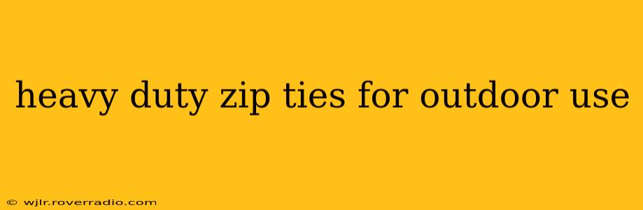 heavy duty zip ties for outdoor use
