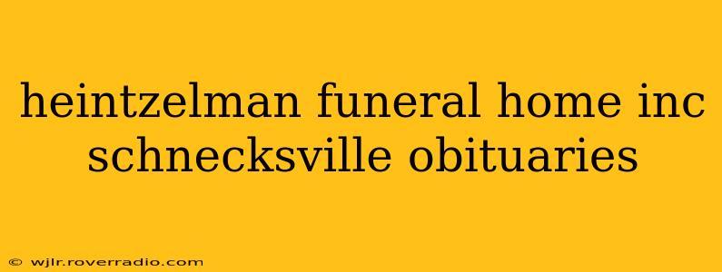 heintzelman funeral home inc schnecksville obituaries