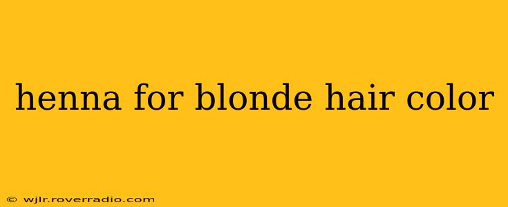 henna for blonde hair color