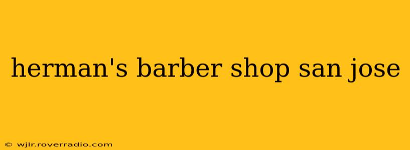 herman's barber shop san jose