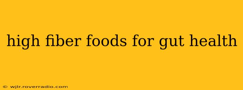 high fiber foods for gut health