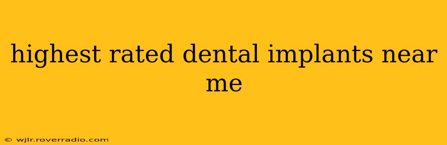 highest rated dental implants near me