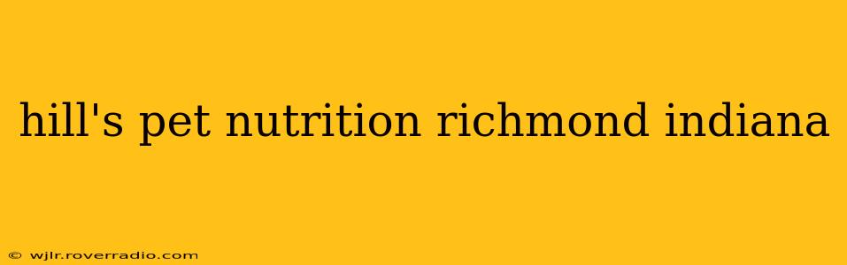hill's pet nutrition richmond indiana