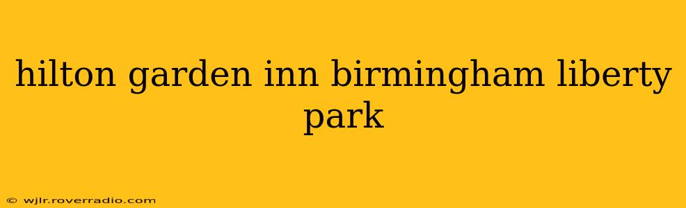 hilton garden inn birmingham liberty park