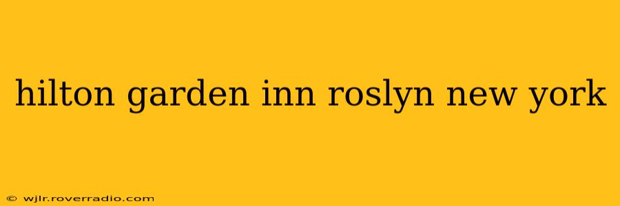 hilton garden inn roslyn new york