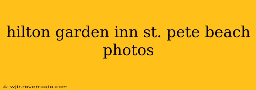 hilton garden inn st. pete beach photos