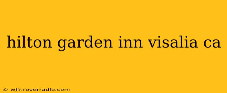 hilton garden inn visalia ca