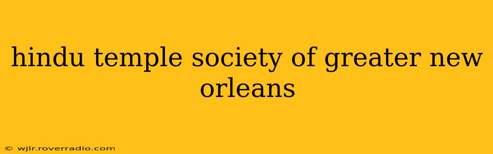 hindu temple society of greater new orleans