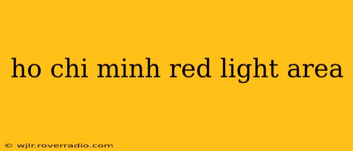 ho chi minh red light area