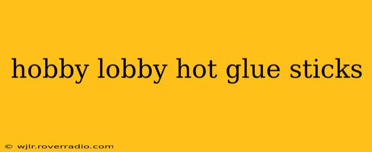 hobby lobby hot glue sticks