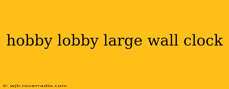 hobby lobby large wall clock