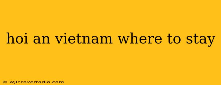 hoi an vietnam where to stay