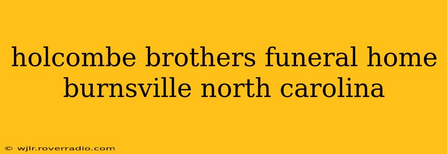 holcombe brothers funeral home burnsville north carolina