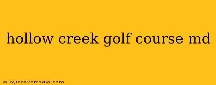 hollow creek golf course md