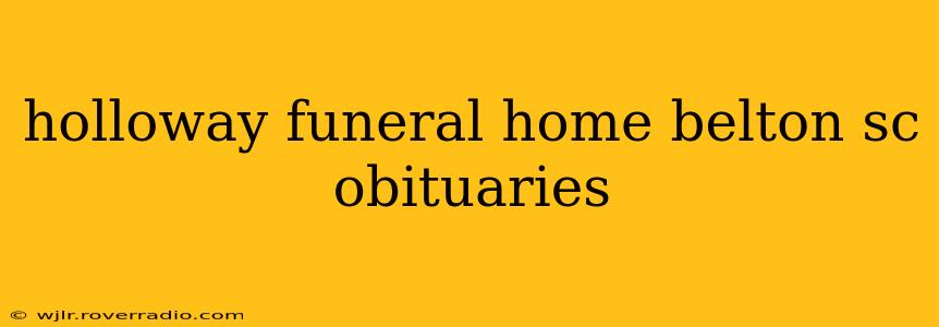 holloway funeral home belton sc obituaries