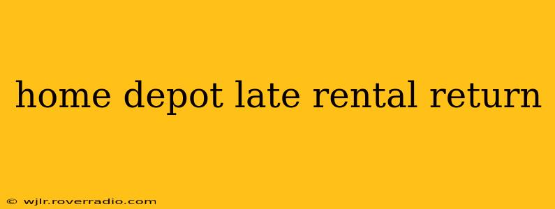 home depot late rental return