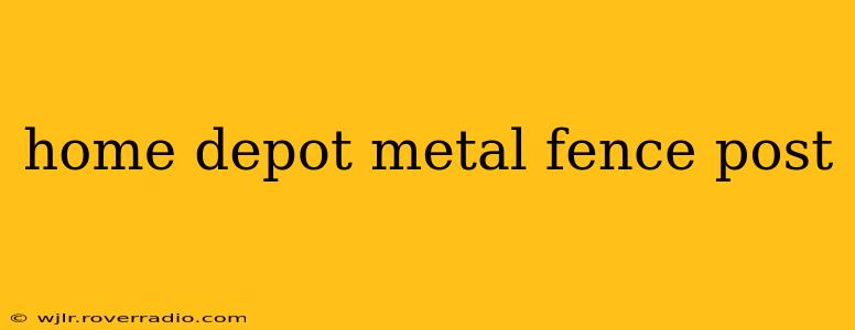home depot metal fence post