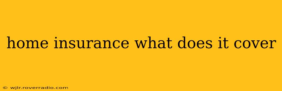 home insurance what does it cover