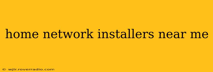 home network installers near me