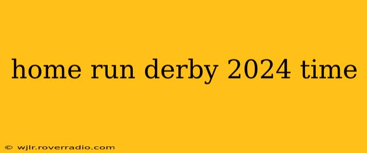 home run derby 2024 time