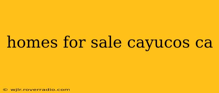 homes for sale cayucos ca