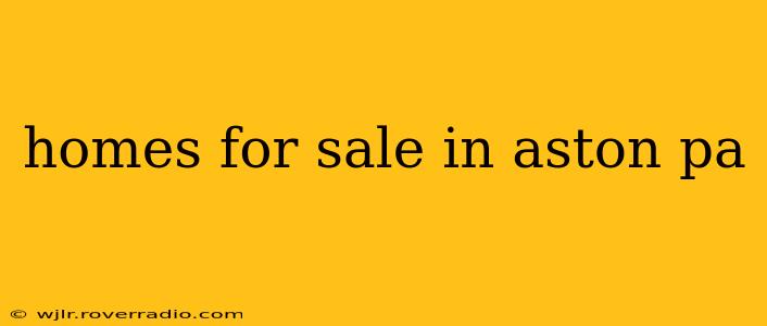 homes for sale in aston pa
